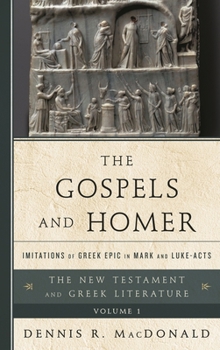 Hardcover Gospels and Homer: Imitations of Greek Epic in Mark and Luke-Acts Book