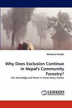 Paperback Why Does Exclusion Continue in Nepal's Community Forestry? Book