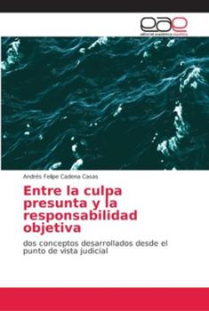 Paperback Entre la culpa presunta y la responsabilidad objetiva [Spanish] Book