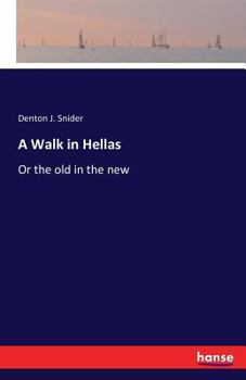 Paperback A Walk in Hellas: Or the old in the new Book