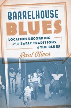 Hardcover Barrelhouse Blues: Location Recording and the Early Traditions of the Blues Book