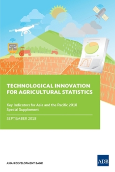 Paperback Technological Innovation for Agricultural Statistics: Special Supplement to Key Indicators for Asia and the Pacific 2018 Book