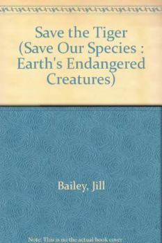 Hardcover Save the Tiger: Earth's Endangered Creatures Book