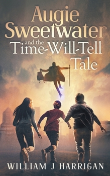 Paperback Augie Sweetwater and the Time-Will-Tell Tale Book