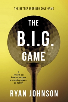 Paperback The Better Inspired Golf Game: A System on How to Become a Scratch Golfer....or Better. Book