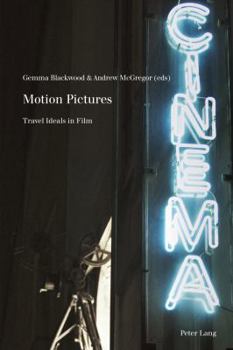 Paperback Motion Pictures: Travel Ideals in Film Book