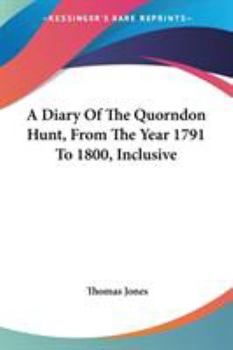 Paperback A Diary Of The Quorndon Hunt, From The Year 1791 To 1800, Inclusive Book