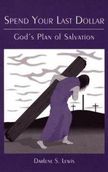Paperback Spend Your Last Dollar: God's Plan of Salvation Book