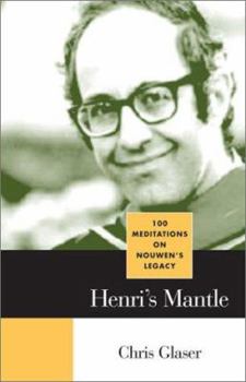 Paperback Henri's Mantle: 100 Meditations on Nouwen's Legacy Book