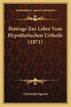 Paperback Beitrage Zur Lehre Vom Hypothetischen Urtheile (1871) [German] Book
