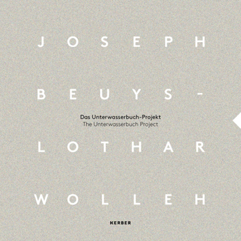 Paperback Joseph Beuys and Lothar Wolleh: The Unterwasserbuch Project Book
