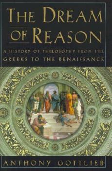 Hardcover The Dream of Reason: A History of Philosophy from the Greeks to the Renaissance Book