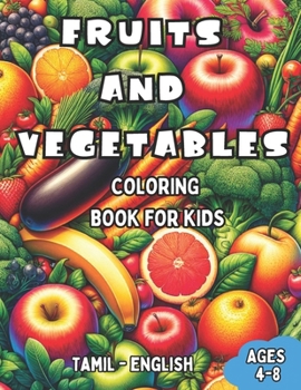 Paperback Tamil - English Fruits and Vegetables Coloring Book for Kids Ages 4-8: Bilingual Coloring Book with English Translations Color and Learn Tamil For Beg Book