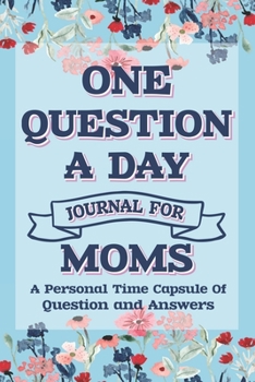 Paperback One Question A Day Journal For Moms: Q & A A Day Journal For Moms, question of the day for mom Journal Book