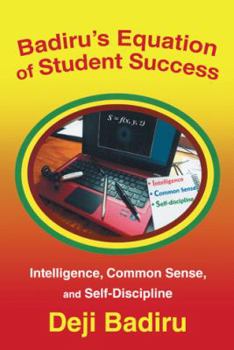 Paperback Badiru's Equation of Student Success: Intelligence, Common Sense, and Self-Discipline Book