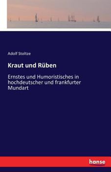 Paperback Kraut und Rüben: Ernstes und Humoristisches in hochdeutscher und frankfurter Mundart [German] Book