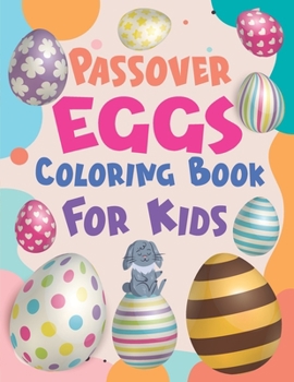 Paperback Passover Eggs Coloring Book For Kids: Funny Easter Eggs Coloring Book For Kids Boys And Girls Ages 4,5,6,7,8 - 50 Multi Eggs Images To color [Large Print] Book