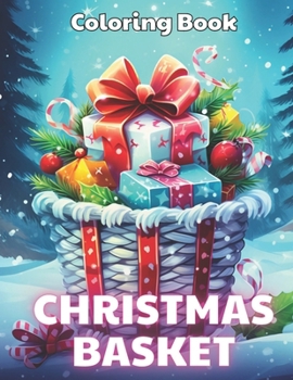 Paperback Christmas Basket Coloring Book: 100+ Coloring Pages for Relaxation, Stress Relief and Creativity Book