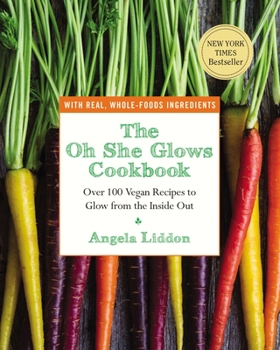 Paperback The Oh She Glows Cookbook: Over 100 Vegan Recipes to Glow from the Inside Out Book
