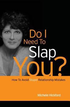 Paperback Do I Need To Slap You?: How To Avoid Stupid Relationship Mistakes Book