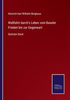 Paperback Wallfahrt durch's Leben vom Baseler Frieden bis zur Gegenwart: Sechster Band [German] Book