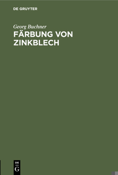 Hardcover Färbung Von Zinkblech: Vorschriften Und Erfahrungen [German] Book