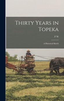 Hardcover Thirty Years in Topeka; a Historical Sketch Book