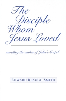 Paperback The Disciple Whom Jesus Loved: Unveiling the Author of John's Gospel Book