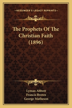 Paperback The Prophets Of The Christian Faith (1896) Book