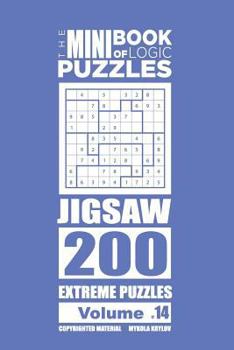 Paperback The Mini Book of Logic Puzzles - Jigsaw 200 Extreme (Volume 14) Book