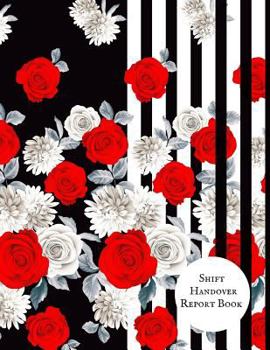 Paperback Shift Handover Report Book: Work Shift Management Logbook Daily Staff Communication Record Note Pad Shift Handover Organizer for Recording Duty Ch Book