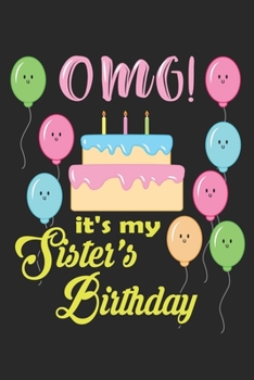 OMG! It's my Sister's Birthday: Schwester Geburtstag Partykuchen Notizbuch gepunktet DIN A5 - 120 Seiten für Notizen, Zeichnungen, Formeln | Organizer Schreibheft Planer Tagebuch (German Edition)