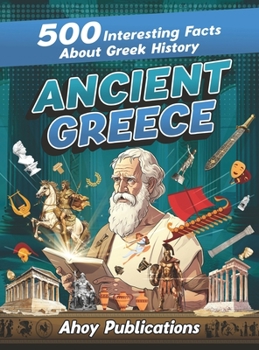 Hardcover Ancient Greece: 500 Interesting Facts About Greek History Book