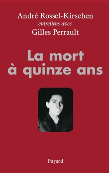 La mort à quinze ans: entretiens avec Gilles Perrault
