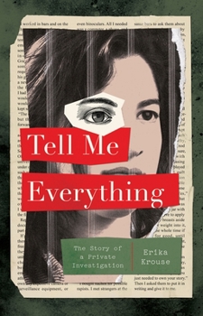 Paperback Tell Me Everything: The Story of a Private Investigation Book