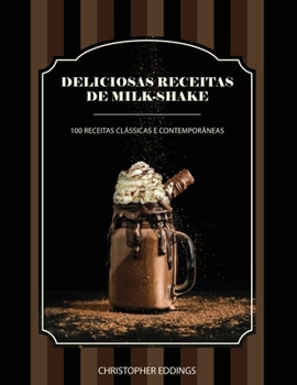 Paperback Deliciosas receitas de milk-shake: 100 receitas clássicas e contemporâneas [Portuguese] Book
