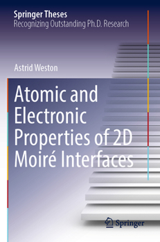 Paperback Atomic and Electronic Properties of 2D Moiré Interfaces Book