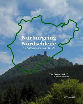 Paperback Nürburgring Nordschleife - An Enthusiast's Bend Guide: The Green Hell Book