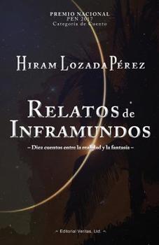 Relatos de Inframundos: Diez Cuentos Entre La Realidad y La Fantasia