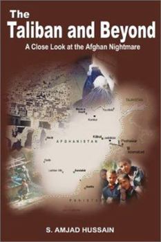 Paperback The Taliban and Beyond: A Close Look at the Afghan Nightmare Book