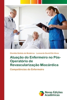 Paperback Atuação do Enfermeiro no Pós-Operatório de Revascularização Miocárdica [Portuguese] Book