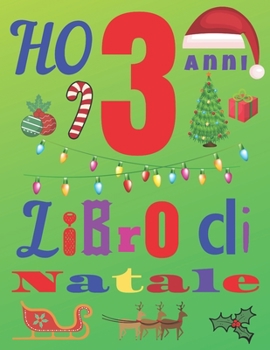 Ho 3 anni Libro di Natale: Il diario di Natale e il quaderno di schizzi per bambini di tre anni (Italian Edition)