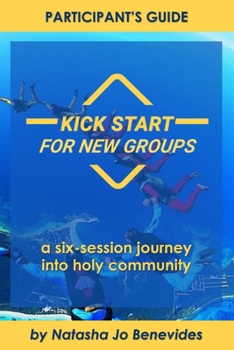 Paperback Kick Start for New Groups: A Six-Session Journey into Holy Community Book