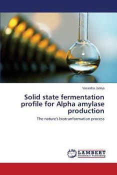 Paperback Solid State Fermentation Profile for Alpha Amylase Production Book