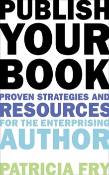 Paperback Publish Your Book: Proven Strategies and Resources for the Enterprising Author Book