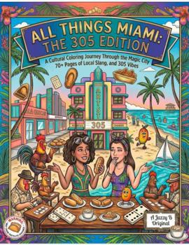 All Things Miami: The 305 Edition: A Cultural Coloring Journey Through the Magic City: 70+ Pages of Local Slang, and 305 Vibes