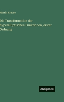 Hardcover Die Transformation der hyperelliptischen Funktionen, erster Ordnung [German] Book