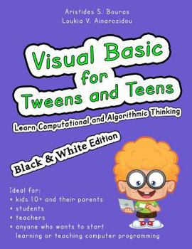 Paperback Visual Basic for Tweens and Teens (Black & White Edition): Learn Computational and Algorithmic Thinking Book