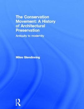 Hardcover The Conservation Movement: A History of Architectural Preservation: Antiquity to Modernity Book
