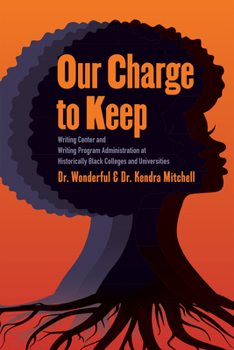 Hardcover Our Charge to Keep: Writing Center and Writing Program Administration at Historically Black Colleges and Universities Book